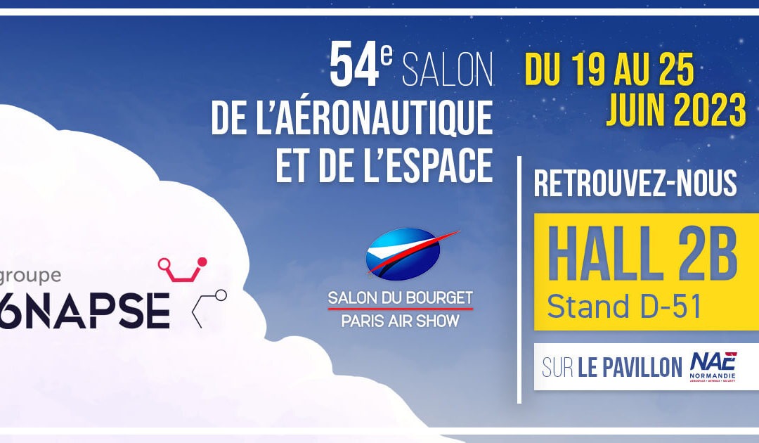 SIAE : retrouvez le Groupe 6NAPSE au Salon International de l&rsquo;Aéronautique et de l&rsquo;Espace